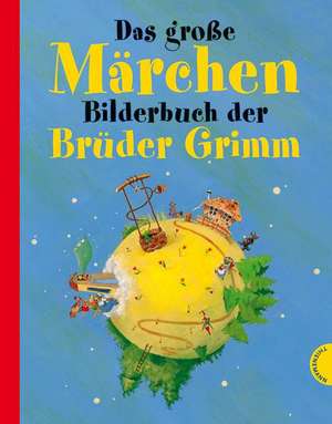 Das große Märchenbilderbuch der Brüder Grimm de Jacob Grimm