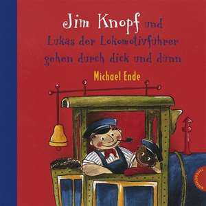 Jim Knopf und Lukas der Lokomotivführer gehen durch dick und dünn de Michael Ende