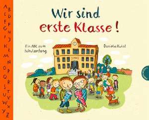 Wir sind erste Klasse! de Daniela Kulot