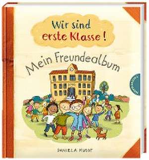 Wir sind erste Klasse! de Daniela Kulot