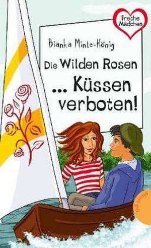 Die Wilden Rosen ... Küssen verboten! de Bianka Minte-König