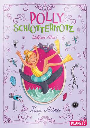 Polly Schlottermotz 4: Walfisch Ahoi! de Lucy Astner