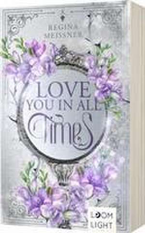 Love You in All Times de Regina Meissner