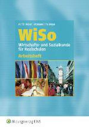 WISO. Wirtschafts- und Sozialkunde für Realschulen. Arbeitsheft