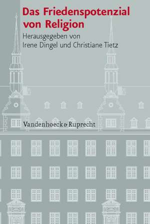 Das Friedenspotenzial Von Religion: Das Albertinische Sachsen Und Seine Zuordnung Zu Kaiser Und Reich Im 16.Jahrhundert de Irene Dingel