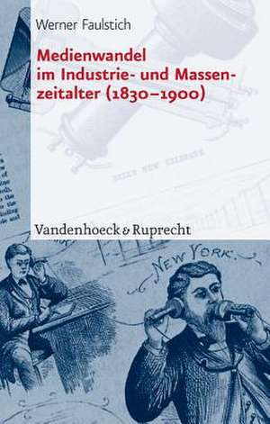 Medienwandel Im Industrie- Und Massenzeitalter (1830-1900): Iba - Luzzilo de Werner Faulstich