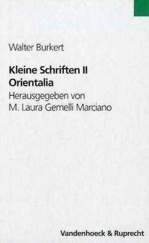 Kleine Schriften II: Orientalia de Walter Burkert