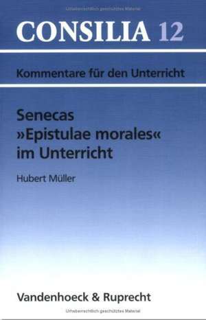 Senecas Epistulae Morales Im Unterricht: AB 10. Jahrgangsstufe de Hubert Müller