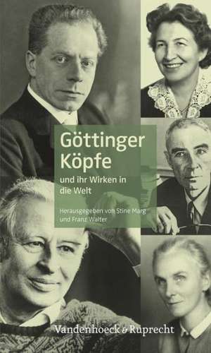 Gottinger Kopfe: Und Ihr Wirken in Die Welt de Franz Walter