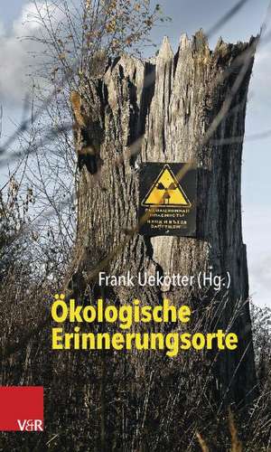 Ökologische Erinnerungsorte de Frank Uekötter