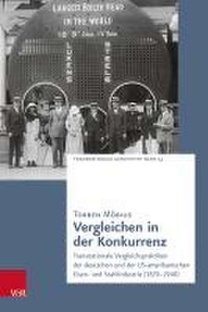 Vergleichen in der Konkurrenz: Transnationale Vergleichspraktiken der deutschen und der US-amerikanischen Eisen- und Stahlindustrie (1870-1940) de Torben Mbius