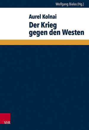 Der Krieg Gegen Den Westen: Die Staatliche Politik Gegenuber Den Altglaubigen in Livland, 1850-1906 de Aurel Kolnai