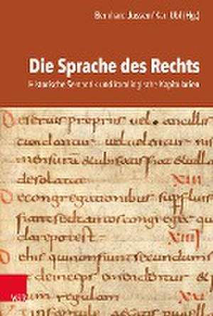 Die Sprache des Rechts: Historische Semantik und karolingische Kapitularien de Bernhard Jussen