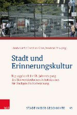 Stadt und Erinnerungskultur: Tagungsband der 58. Jahrestagung des Sudwestdeutschen Arbeitskreises fur Stadtgeschichtsforschung de Ulrich Nie