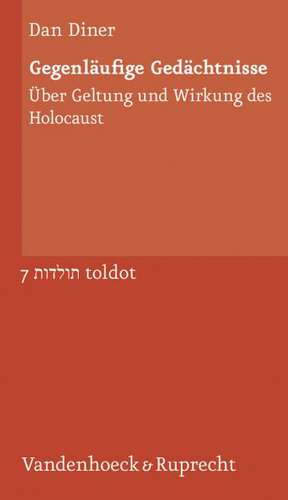 Gegenlaufige Gedachtnisse: Uber Geltung Und Wirkung Des Holocaust