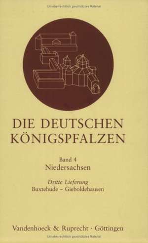 Die Deutschen Konigspfalzen. Lieferung 4,3: Buxtehude - Gieboldehausen de Caspar Ehlers