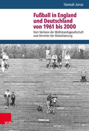 Jonas, H: Fußball in England und Dt. 1961-2000 de Hannah Jonas