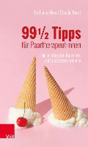 99 ½ Tipps für Paartherapeut:innen de Katharina Henz