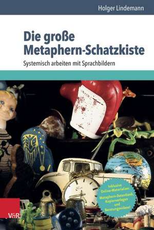 Die Grosse Metaphern-Schatzkiste: Systemisch Arbeiten Mit Sprachbildern de Holger Lindemann