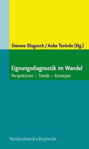 Eignungsdiagnostik Im Wandel: Perspektiven - Trends - Konzepte de Simone Dlugosch