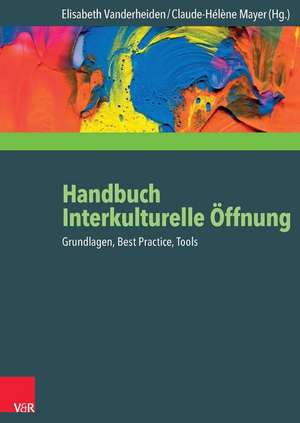 Handbuch Interkulturelle Offnung: Grundlagen, Best Practice, Tools de Elisabeth Vanderheiden