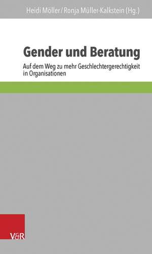 Gender Und Beratung: Auf Dem Weg Zu Mehr Geschlechtergerechtigkeit in Organisationen de Heidi Möller