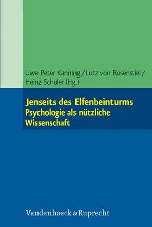 Jenseits Des Elfenbeinturms: Psychologie ALS Nutzliche Wissenschaft de Uwe Peter Kanning