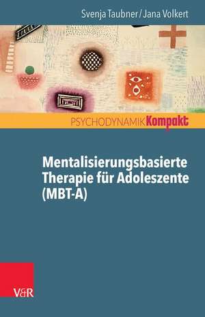 Mentalisierungsbasierte Therapie für Adoleszente (MBT-A) de Svenja Taubner