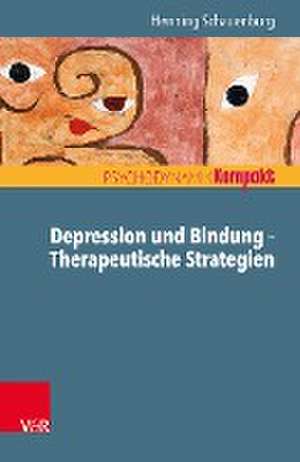 Depression und Bindung - Therapeutische Strategien de Henning Schauenburg