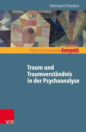 Traum und Traumverständnis in der Psychoanalyse de Helmwart Hierdeis