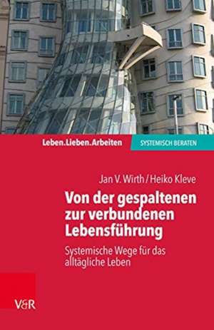 Wirth, J: Von der gespaltenen zur verbundenen Lebensführung de Heiko Kleve