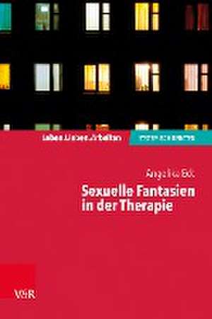 Sexuelle Fantasien in der Therapie de Angelika Eck