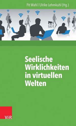 Seelische Wirklichkeiten in Virtuellen Welten: Phantasie, Realitat, Kreativitat de Pit Wahl