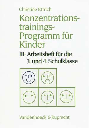 Konzentrationstrainings-Programm Fur Kinder. III: 3. Und 4. Schulklasse de Christine Ettrich