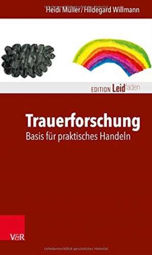 Trauerforschung: Basis für praktisches Handeln de Heidi Müller