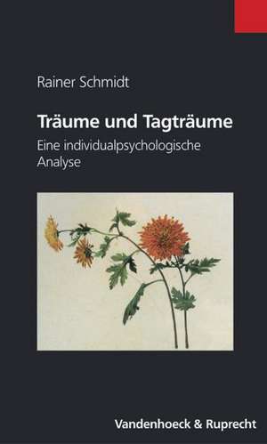 Traume Und Tagtraume: Eine Individualpsychologische Analyse de Rainer Schmidt