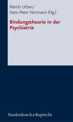 Bindungstheorie in Der Psychiatrie: Lernprozesse in Psychiatrischen Organisationen de Martin Urban