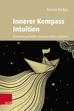 Innerer Kompass Intuition de Renato Kruljac