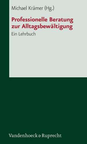 Professionelle Beratung Zur Alltagsbewaltigung: Ein Lehrbuch de Michael Krämer