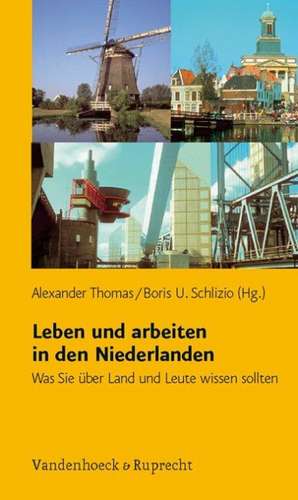 Leben Und Arbeiten in Den Niederlanden: Was Sie Uber Land Und Leute Wissen Sollten de Alexander Thomas