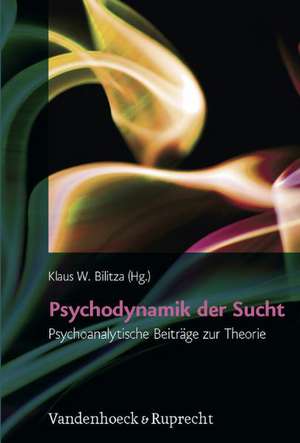 Psychodynamik der Sucht de Klaus W. Bilitza