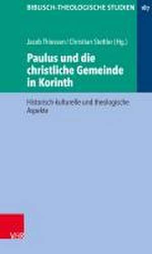 Paulus und die christliche Gemeinde in Korinth: Historisch-kulturelle und theologische Aspekte de Jacob Thiessen