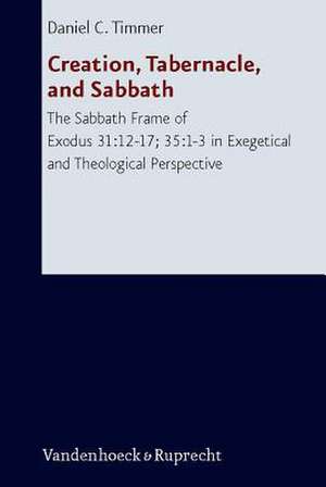 Creation, Tabernacle, and Sabbath de Daniel C. Timmer