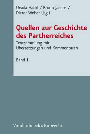 Quellen Zur Geschichte Des Partherreiches: Prolegomena, Abkurzungen, Bibliographie, Einleitung, de Ursula Hackl