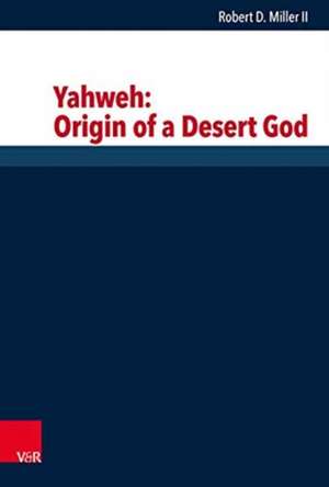 Yahweh: Origin of a Desert God de Robert D. Miller II