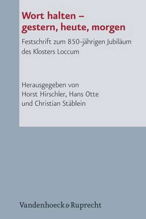 Wort Halten - Gestern, Heute, Morgen: Festschrift Zum 850-Jahrigen Jubilaum Des Klosters Loccum de Horst Hirschler