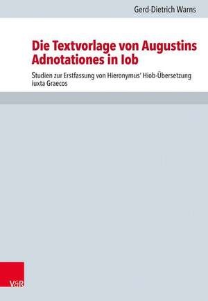 Die Textvorlage Von Augustins Adnotationes in Iob de Gerd-Dietrich Warns