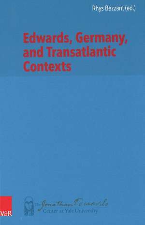 Edwards, Germany, and Transatlantic Contexts de Rhys Bezzant