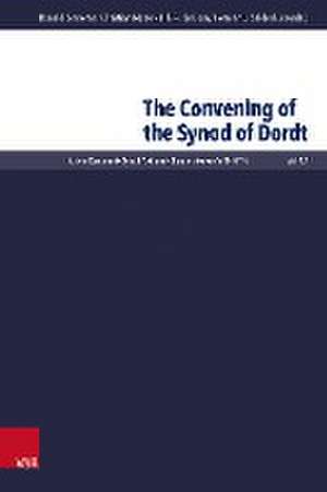 The Convening of the Synod of Dordt de Donald Sinnema