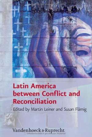 Latin America Between Conflict and Reconciliation: Fur Meister Peter Den Barbier de Martin Leiner